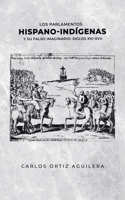 parlamentos hispano-indígenas y su falso imaginario (Siglos XVI - XVII)