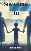 Soy como tu: Un niño(1 Soy Como Tu - Un Niño)