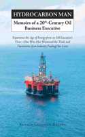 Hydrocarbon Man Memoirs of a 20th-Century Oil Business Executive