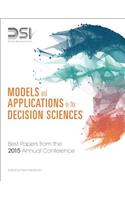 Models and Applications in the Decision Sciences: Best Papers from the 2015 Annual Conference: Best Papers from the 2015 Annual Conference