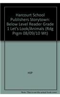 Harcourt School Publishers Storytown: Below Level Reader Grade 1 Let's Look/Animals