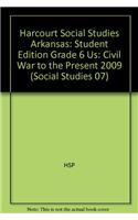 Harcourt Social Studies: Student Edition Grade 6 Us: Civil War to the Present 2009