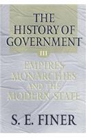 The History of Government from the Earliest Times: Volume III: Empires, Monarchies, and the Modern State