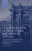 Control Theory of Non-Linear Mechanical Systems: A Passivity-Based and Circuit-Theoretic Approach