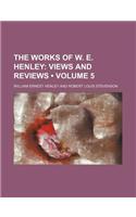 The Works of W. E. Henley (Volume 5); Views and Reviews