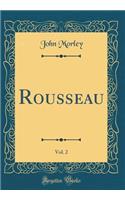 Rousseau, Vol. 2 (Classic Reprint)