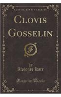 Clovis Gosselin (Classic Reprint)