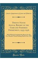 Twenty-Ninth Annual Report of the Game and Fisheries Department, 1935-1936: With Which Is Included the Report for the Five Months' Period Ending March 31st, 1935 (Classic Reprint)