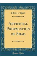 Artificial Propagation of Shad (Classic Reprint)