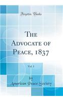 The Advocate of Peace, 1837, Vol. 1 (Classic Reprint)