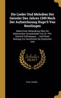 Lieder Und Melodien Der Geissler Des Jahres 1349 Nach Der Aufzeichnung Hugo'S Von Reutlingen