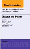 Disaster and Trauma, an Issue of Child and Adolescent Psychiatric Clinics of North America