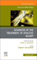 Advances in the Treatment of Athletic Injury, an Issue of Foot and Ankle Clinics of North America