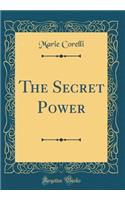 The Secret Power (Classic Reprint)