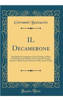 Il Decamerone: Nel Quale Si Contengono Cento Novelle, in Dieci Di Dette Da Sette Donne E Da Tre Giovani Uomini; Esposte E Illustrate Per Le Persone Cï¿½lte E Per Le Scuole (Classic Reprint): Nel Quale Si Contengono Cento Novelle, in Dieci Di Dette Da Sette Donne E Da Tre Giovani Uomini; Esposte E Illustrate Per Le Persone Cï¿½lte E Per L