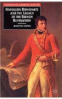 Napoleon Bonaparte and the Legacy of the French Revolution