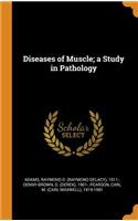 Diseases of Muscle; A Study in Pathology