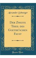 Der Zweite Theil des Goethe'schen Faust (Classic Reprint)