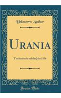 Urania: Taschenbuch Auf Das Jahr 1836 (Classic Reprint)