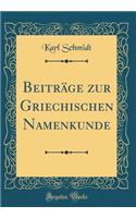 Beiträge zur Griechischen Namenkunde (Classic Reprint)