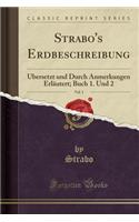 Strabo's Erdbeschreibung, Vol. 1: Übersetzt Und Durch Anmerkungen Erläutert; Buch 1. Und 2 (Classic Reprint)