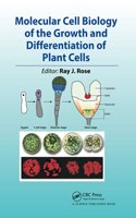 Molecular Cell Biology of the Growth and Differentiation of Plant Cells