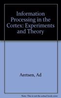 Information Processing in the Cortex: Experiments and Theory