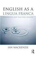 English as a Lingua Franca: Theorizing and teaching English