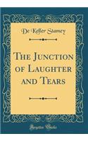The Junction of Laughter and Tears (Classic Reprint)