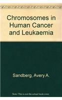 Chromosomes in Human Cancer and Leukaemia