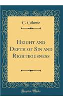Height and Depth of Sin and Righteousness (Classic Reprint)