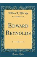 Edward Reynolds (Classic Reprint)