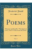 Poems, Vol. 2: "dermon and Essyllt"; "the Spirit of Love"; And "a Voice from the Dead" (Classic Reprint)