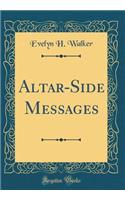 Altar-Side Messages (Classic Reprint)