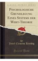 Psychologische Grundlegung Eines Systems Der Wert-Theorie (Classic Reprint)