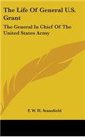 Life of General U.S. Grant: The General in Chief of the United States Army