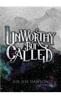 Unworthy But Called