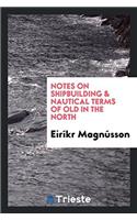 Notes on Shipbuilding & Nautical Terms of Old in the North
