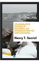 Comparative Studies in Religion: An Introduction to Unitarianism