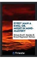 Every Man a King; Or, Might in Mind-Mastery