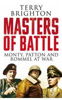 Masters of Battle: Monty, Patton and Rommel at War