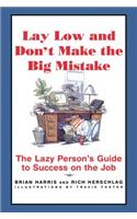 Lay Low and Don't Make the Big Mistake