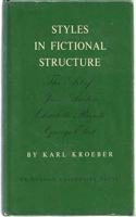 Styles in Fictional Structure: Studies in the Art of Jane Austen, Charlotte BrontÃ«, George Eliot