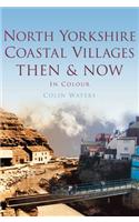 North Yorkshire Coastal Villages Then & Now