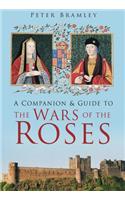 A Companion and Guide to the Wars of the Roses