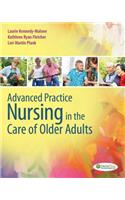 Advanced Practice Nursing in the Care of Older Adults