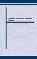 Dynamical Processes in Disordered Systems (Materials Science Forum)