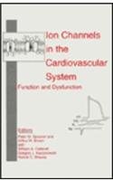 Ion Channels in the Cardiovascular System: Function and Dysfunction