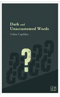 Dark & Unaccustomed Words