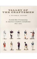 Valley of the Craftsmen: A Pictorial History: A Pictoral History:  Scottish Rite Freemasonry in America's Southern Jurisdiction, 1801-2001